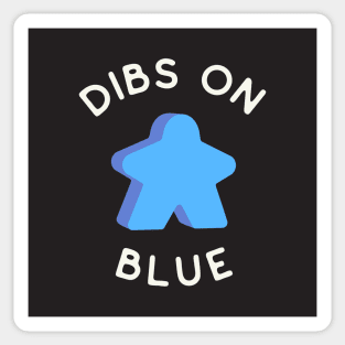 I Call Dibs on the Blue Meeple 'Coz I Always Play Blue! Sticker